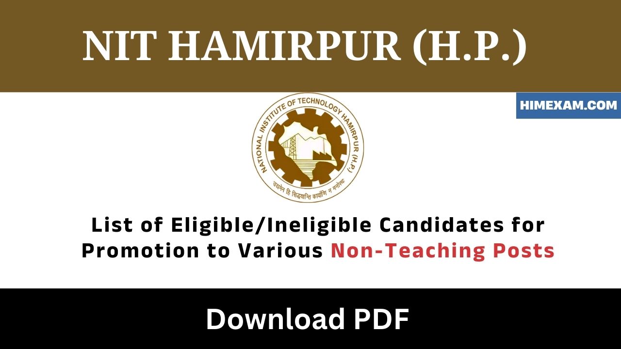 List of Eligible/Ineligible Candidates for Promotion to Various Non-Teaching Posts:- NIT Hamirpur