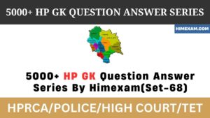 5000+ HP GK Question Answer Series By Himexam(Set-68)