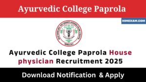 Ayurvedic College Paprola House physician Recruitment 2025