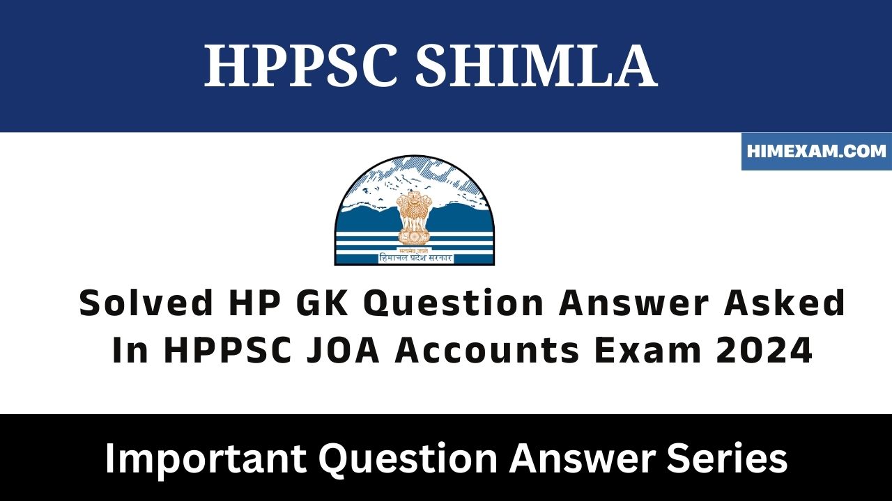 Solved HP GK Question Answer Asked In HPPSC JOA Accounts Exam 2024