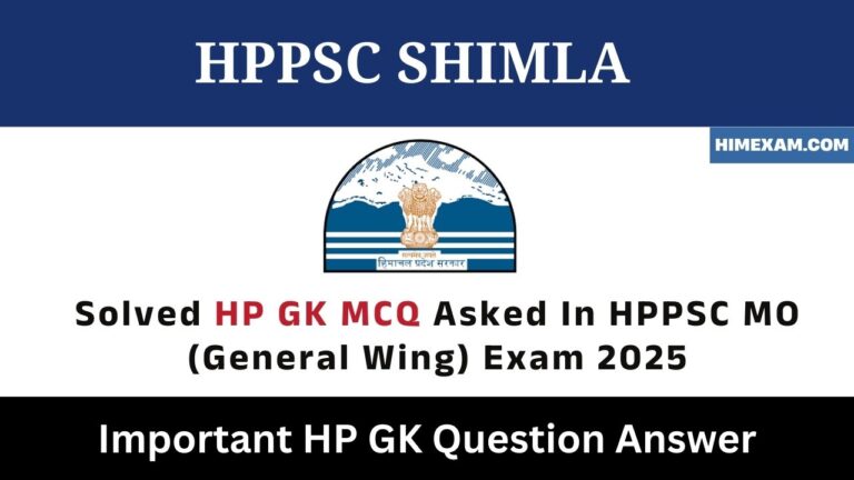 Solved HP GK MCQ Asked In HPPSC MO (General Wing) Exam 2025