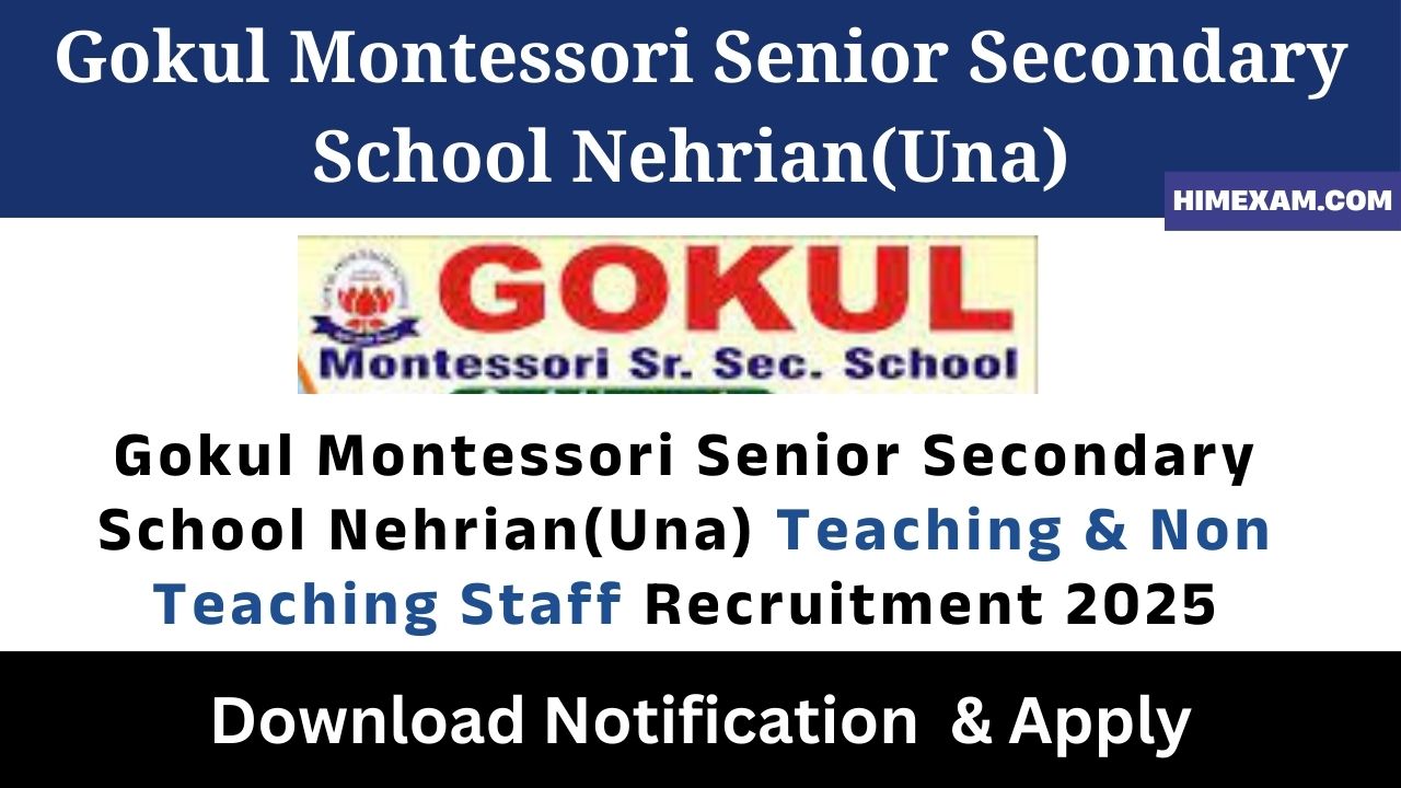 Gokul Montessori Senior Secondary School Nehrian(Una) Teaching & Non Teaching Staff Recruitment 2025