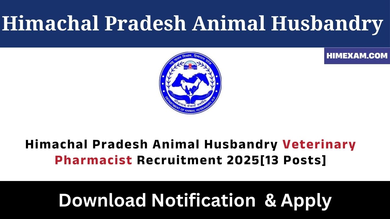 Himachal Pradesh Animal Husbandry Veterinary Pharmacist Recruitment 2025[13 Posts]