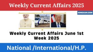 Weekly Current Affairs June 1st Week 2025