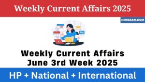 Weekly Current Affairs June 3rd Week 2025