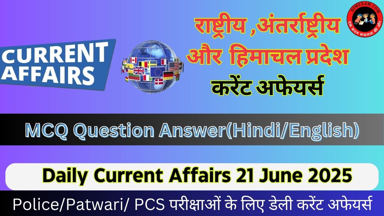 Daily Current Affairs 21 June 2025
