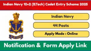 Indian Navy 10+2 (B.Tech) Cadet Entry Scheme 2025
