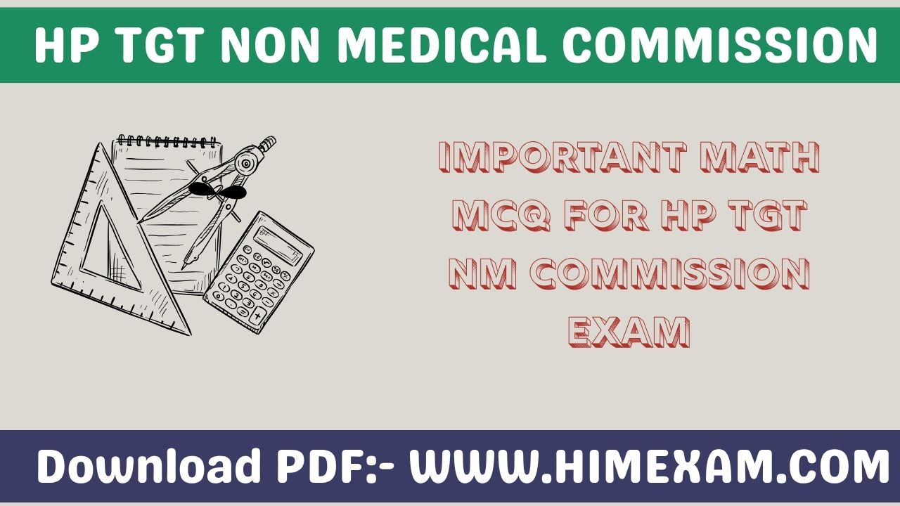 Important Math MCQ For HP TGT NM Commission Exam