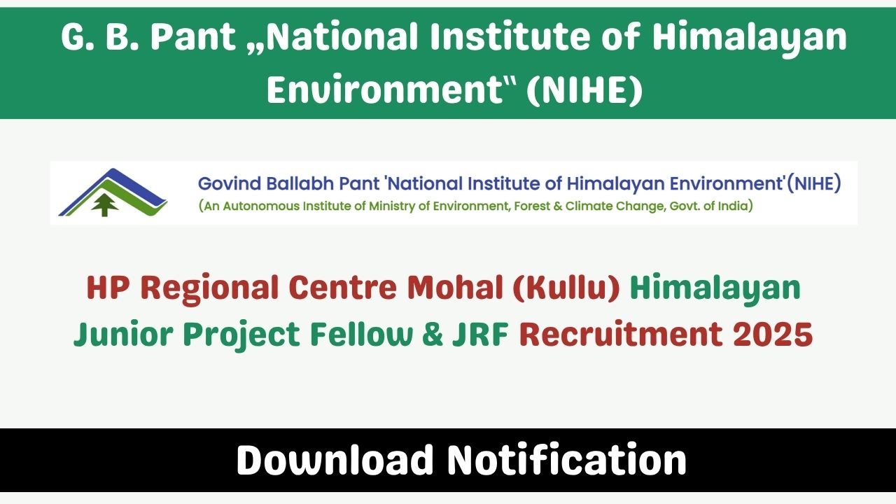 HP Regional Centre Mohal (Kullu) Himalayan Junior Project Fellow & JRF Recruitment 2025