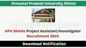 HPU Shimla Project Assistant/Investigator Recruitment 2025