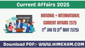 National + International Current Affairs 2025 ( 1st January to 31st May 2025)