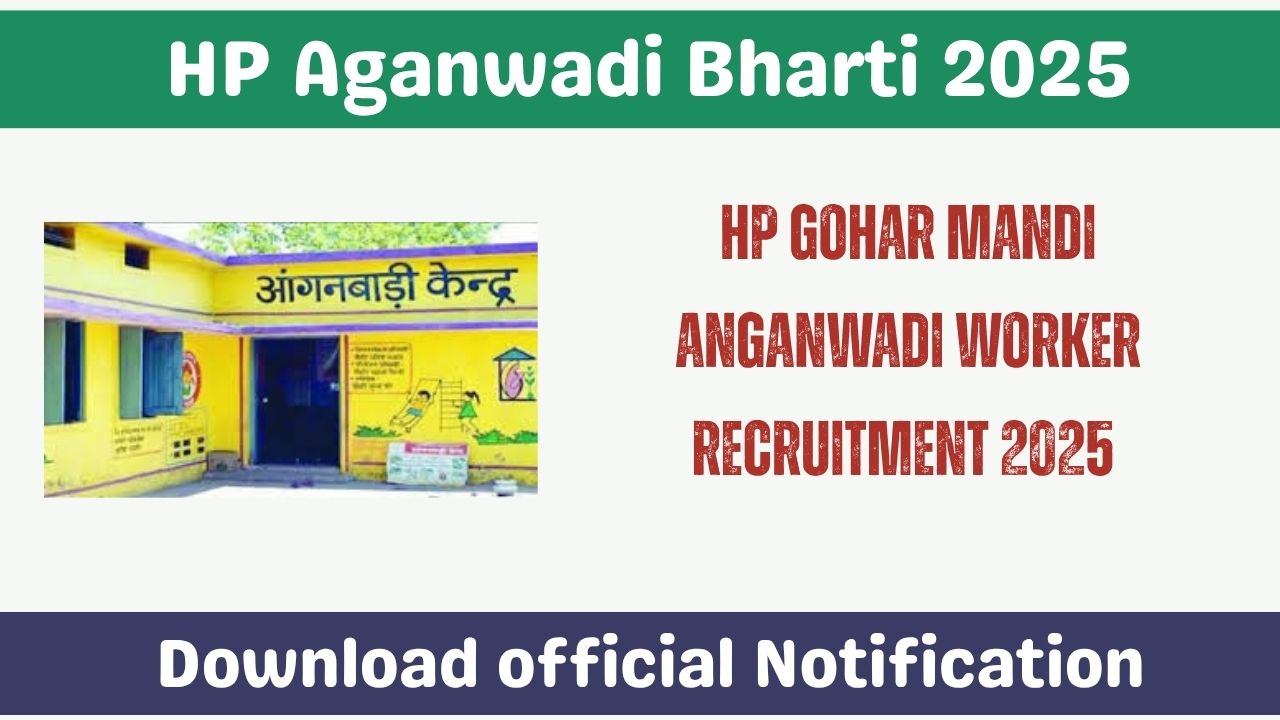 HP Gohar Mandi Anganwadi Worker Recruitment 2025