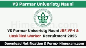 YS Parmar Univeristy Nauni JRF,YP-I & Unskilled Worker Recruitment 2025