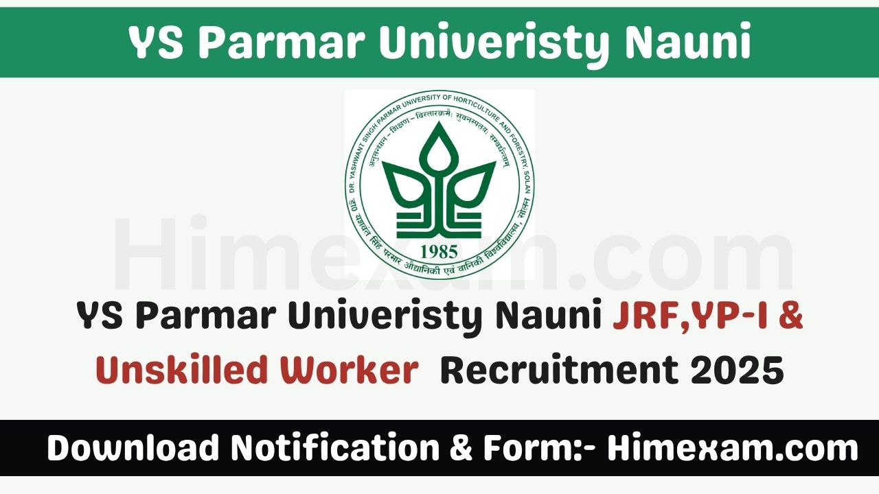 YS Parmar Univeristy Nauni JRF,YP-I & Unskilled Worker Recruitment 2025