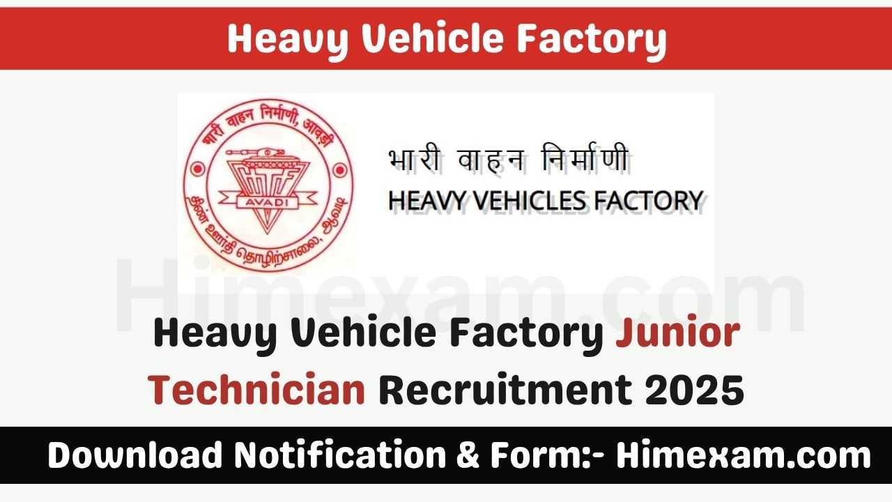 Heavy Vehicle Factory Junior Technician Recruitment 2025