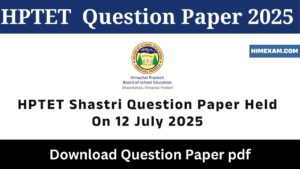 HPTET Shastri Question Paper Held On 12 July 2025