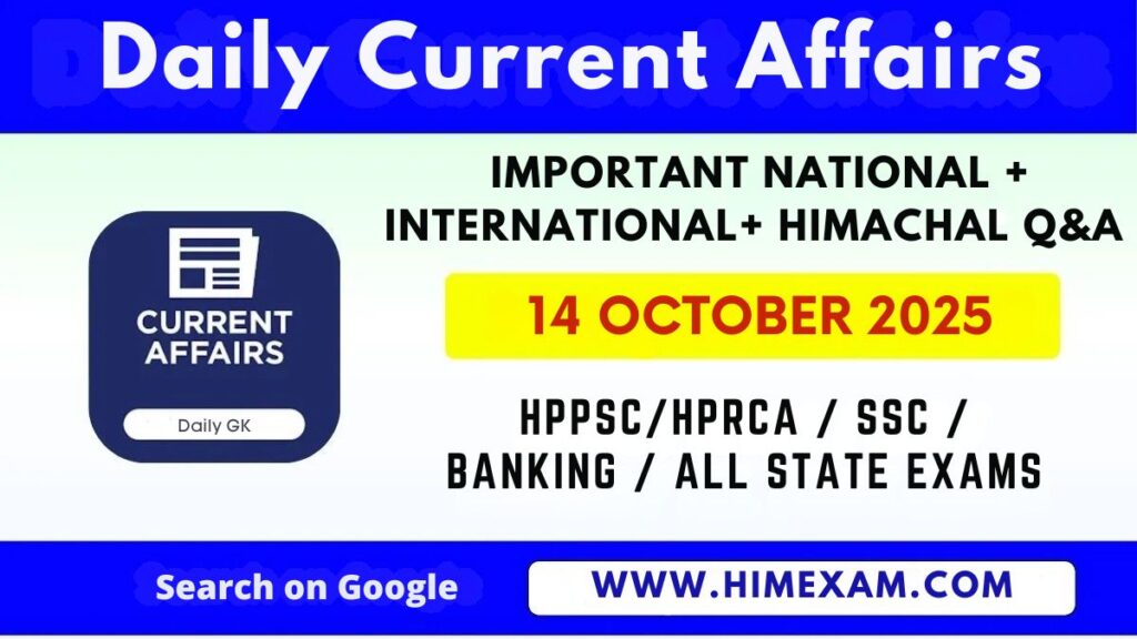 Daily Current Affairs 14 October 2025 - Himexam.com