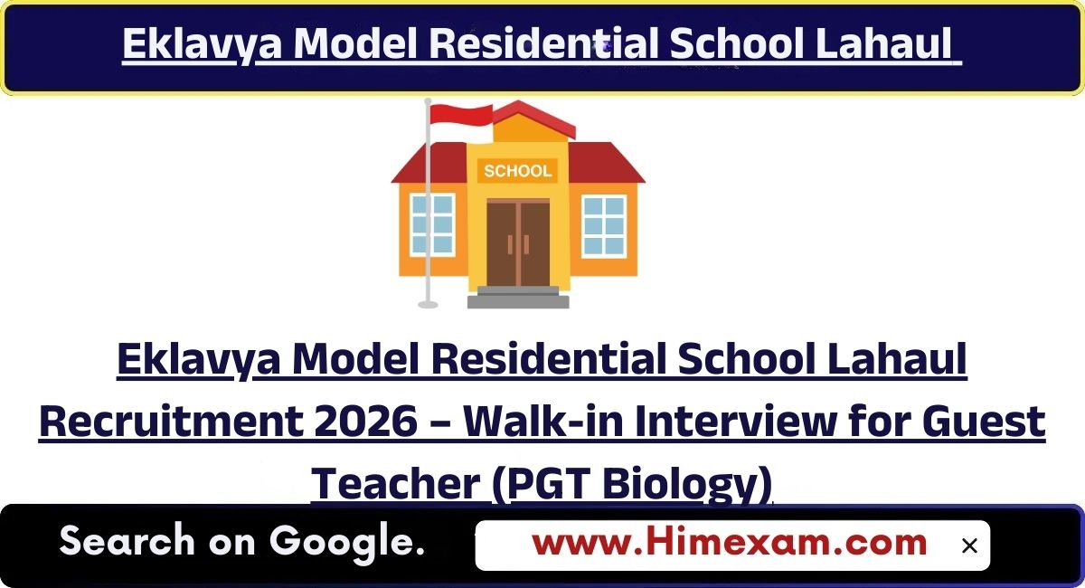 Eklavya Model Residential School Lahaul Recruitment 2026 – Walk-in Interview for Guest Teacher (PGT Biology)