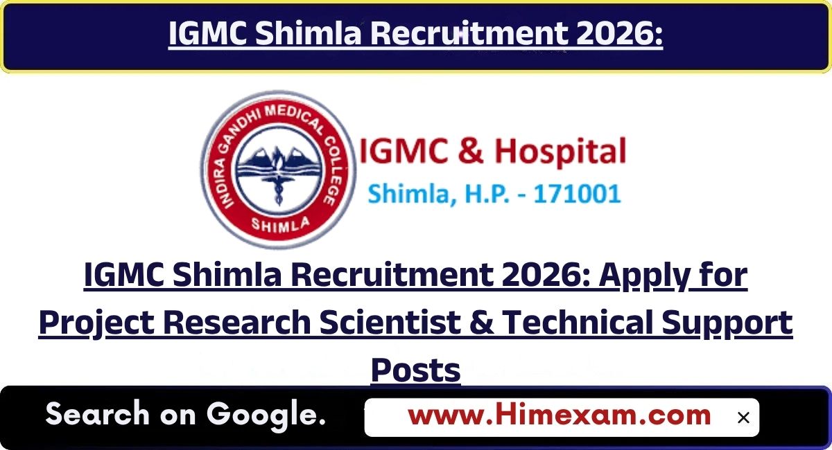 IGMC Shimla Recruitment 2026: Apply for Project Research Scientist & Technical Support Posts