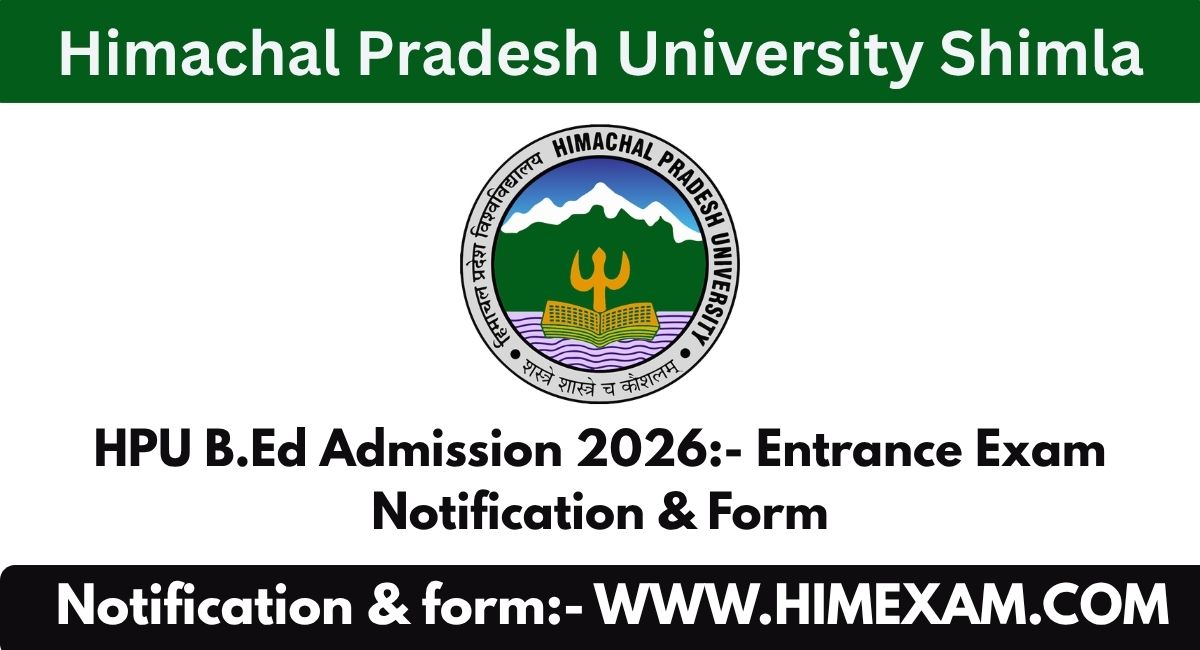 HPU B.Ed Admission 2026:- Entrance Exam Notification & Form