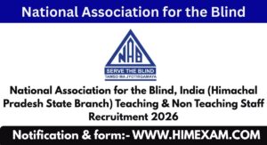 National Association for the Blind, India (Himachal Pradesh State Branch) Teaching & Non Teaching Staff Recruitment 2026