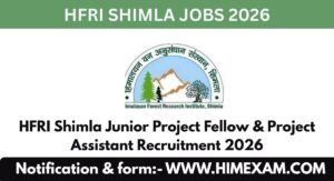 HFRI Shimla Junior Project Fellow & Project Assistant Recruitment 2026