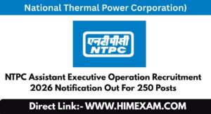 NTPC Assistant Executive Operation Recruitment 2026 Notification Out For 250 Posts