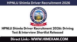 HPNLU Shimla Driver Recruitment 2026: Driving Test & Interview Shortlist Released