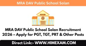 MRA DAV Public School Solan Recruitment 2026 – Apply for PGT, TGT, PRT & Other Posts
