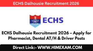 ECHS Dalhousie Recruitment 2026 – Apply for Pharmacist, Dental AT/H & Driver Posts