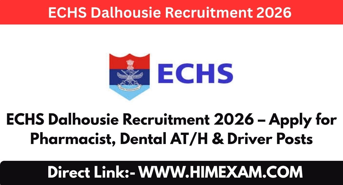 ECHS Dalhousie Recruitment 2026 – Apply for Pharmacist, Dental AT/H & Driver Posts