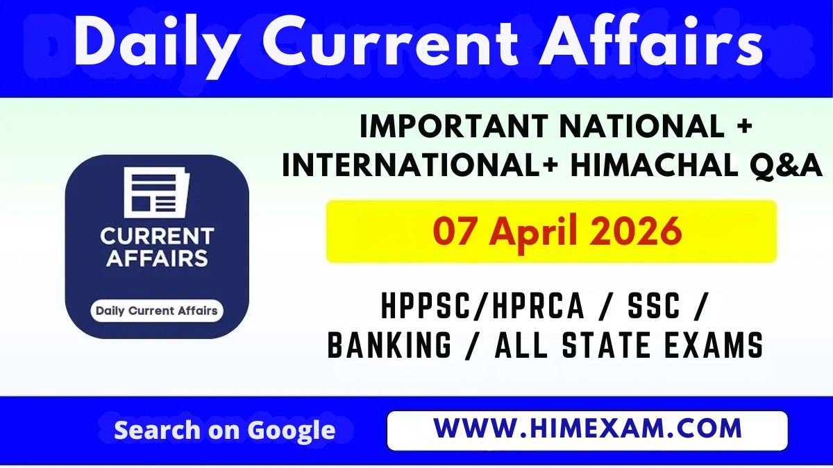 Daily Current Affairs 07 April 2026