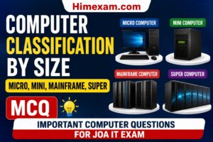 Computer Classification by Size (Micro, Mini, Mainframe, Super) MCQ for JOA IT Exam | Important Computer Questions