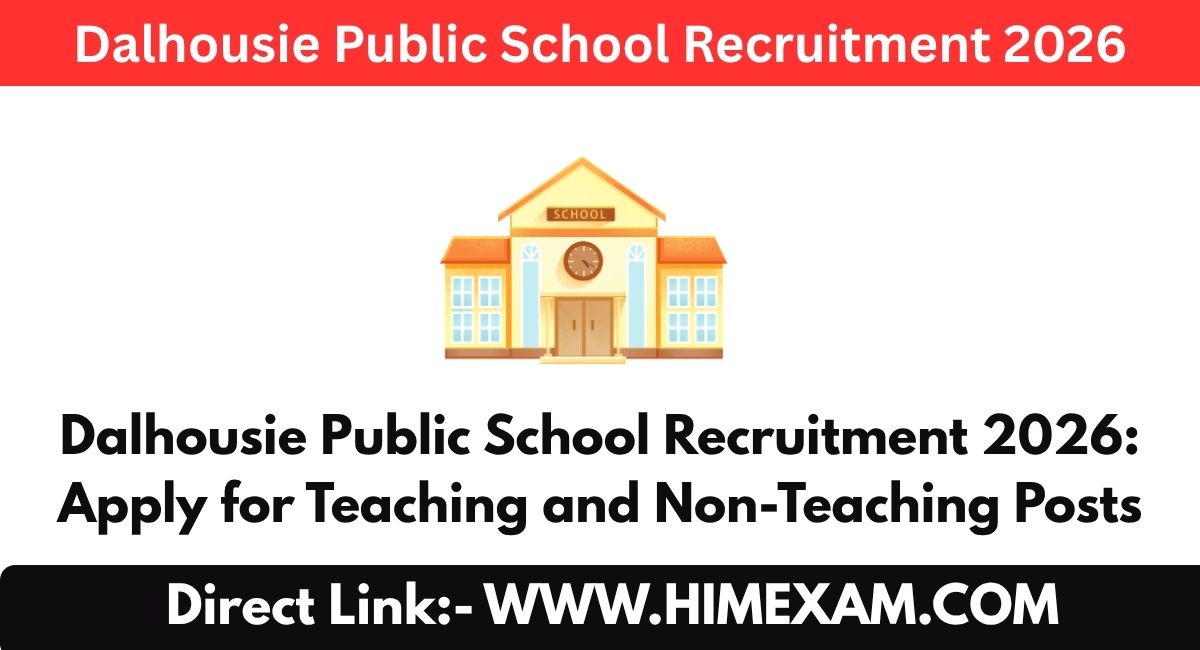 Dalhousie Public School Recruitment 2026: Apply for Teaching and Non-Teaching Posts