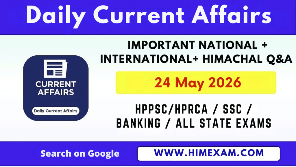 Daily Current Affairs 24 May 2026 - Himexam.com