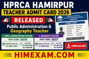 HPRCA Hamirpur Teacher Admit Card 2026 Released for Public Administration (Post Code 26034) & Geography (Post Code 26027)