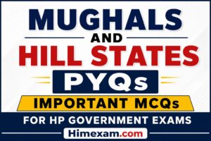 Mughals and Hill States PYQs | Important MCQs for HP Government Exams