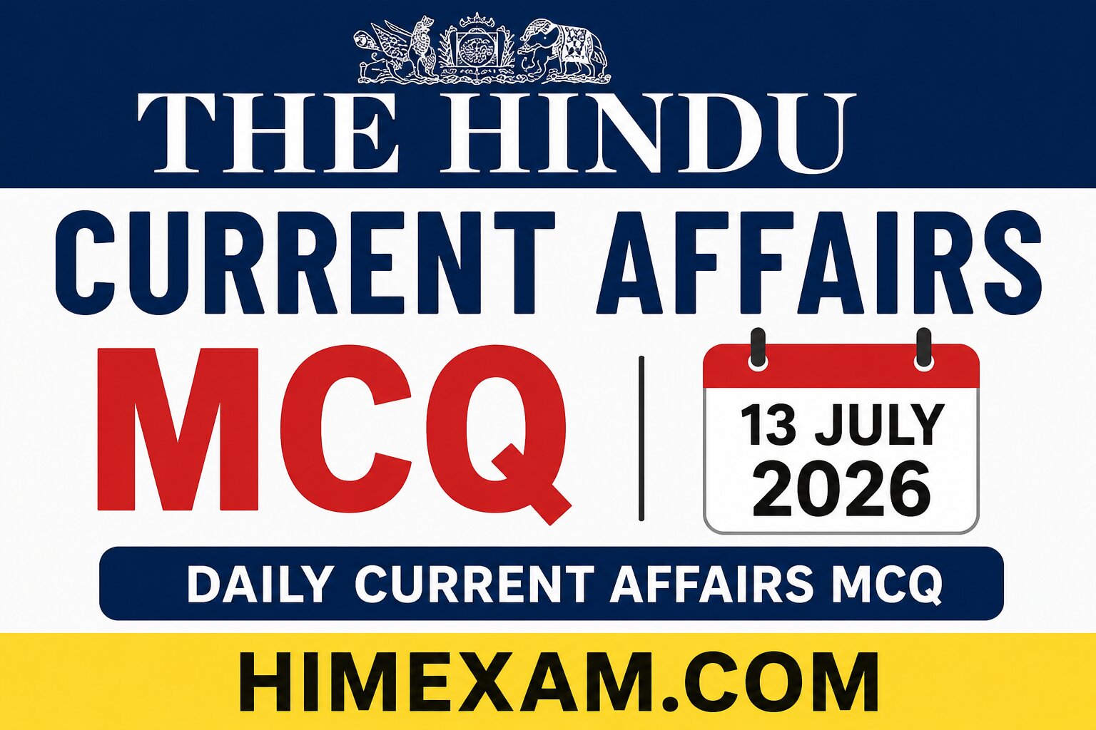 The Hindu Current Affairs MCQ:- 13 July 2026