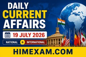 Daily Current Affairs 19 July 2026