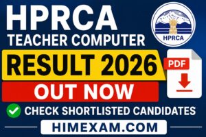 HPRCA Teacher Computer Result 2026 Out – Check Shortlisted Candidates PDF, Document Verification Date