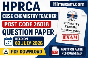 HPRCA CBSE Chemistry Teacher Question Paper 2026 (Post Code 26018) PDF Download – Exam Held on 03 July 2026