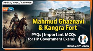 Mahmud Ghaznavi and Kangra Fort PYQs | Important MCQs for HP Government Exams