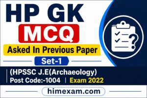 HP GK MCQ Asked In Previous Paper Set-1(HPSSC J.E(Archaeology) Post Code:-1004 Exam 2022)
