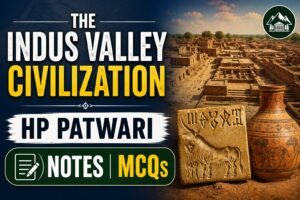 The Indus Valley Civilization | HP Patwari Notes & MCQs