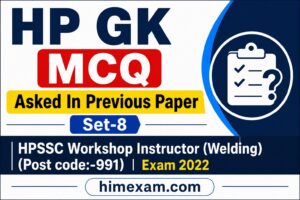 HP GK MCQ Asked In Previous Paper Set-8( HPSSC Workshop Instructor (Welding) (Post code:-991) Exam 2022)