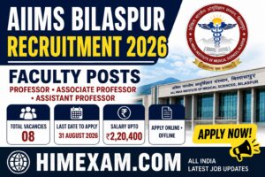 AIIMS Bilaspur Recruitment 2026: Professor, Associate Professor & Assistant Professor Posts