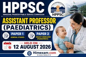 HPPSC Assistant Professor (Paediatrics) Paper 1 & Paper 2 Held on 12 August 2026