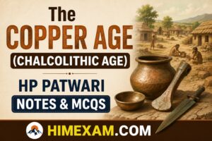 The Copper Age (Chalcolithic Age) | HP Patwari Notes & MCQs