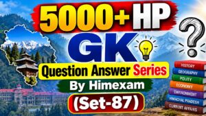 5000+ HP GK Question Answer Series By Himexam(Set-87)