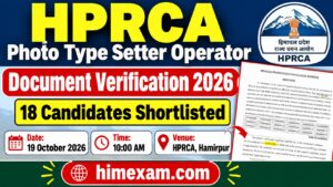 HPRCA Photo Type Setter Operator Document Verification 2026: 18 Candidates Shortlisted